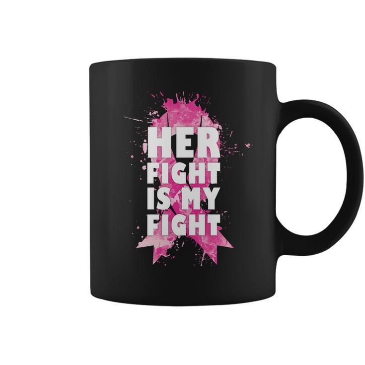 Her Fight Is My Fight Breast Cancer Tshirt Coffee Mug