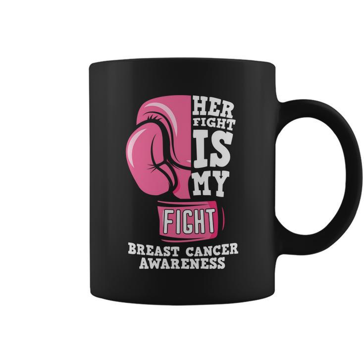 Her Fight Is My Fight Pink Ribbon Breast Caner Coffee Mug