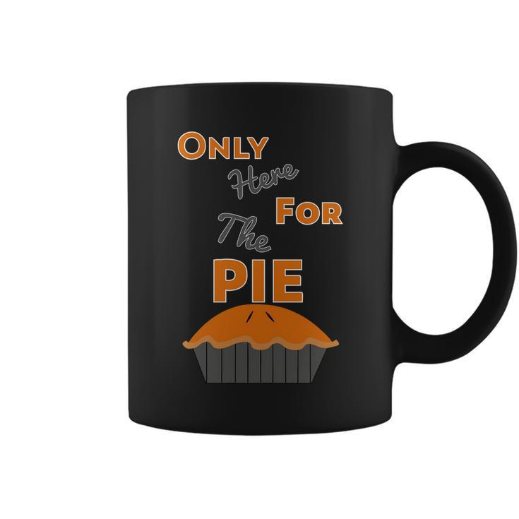 Here For The Pie Funny Thanksgiving Coffee Mug