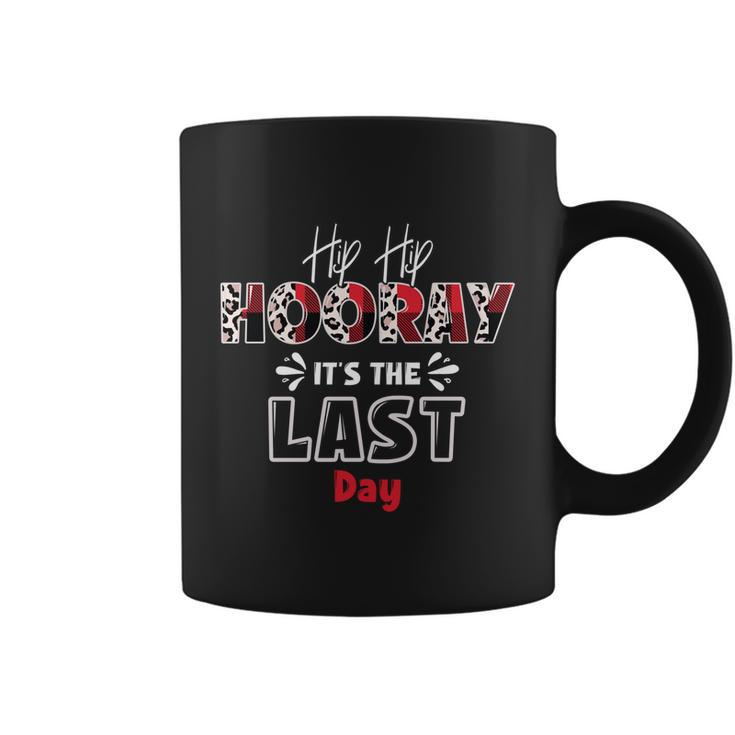 Hip Hip Hooray Its The Last Day Happy Last Day Of School Gift Coffee Mug