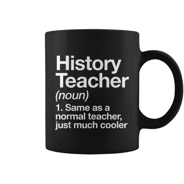 History Teacher Definition Funny Back To School First Day Tshirt Coffee Mug