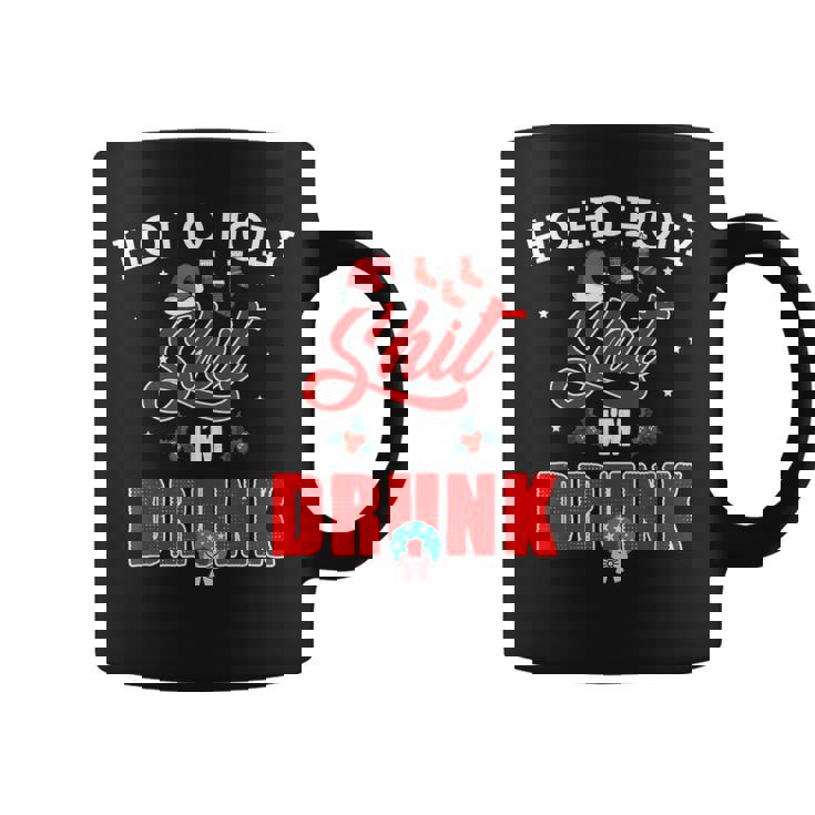 Ho Ho Holy Shit Im Drunk Christmas Funny Drinker Coffee Mug