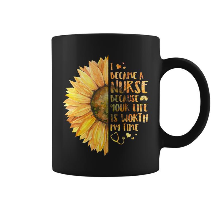 I Became A Nurse Because Your Life Is Worth My Time Tshirt Coffee Mug