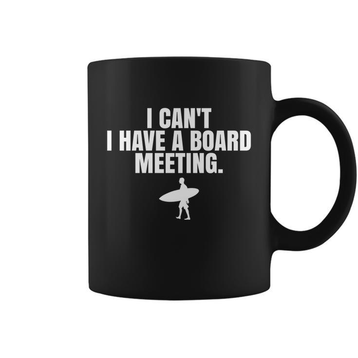 I Cant I Have A Board Meeting Surfing Funny Gift Coffee Mug