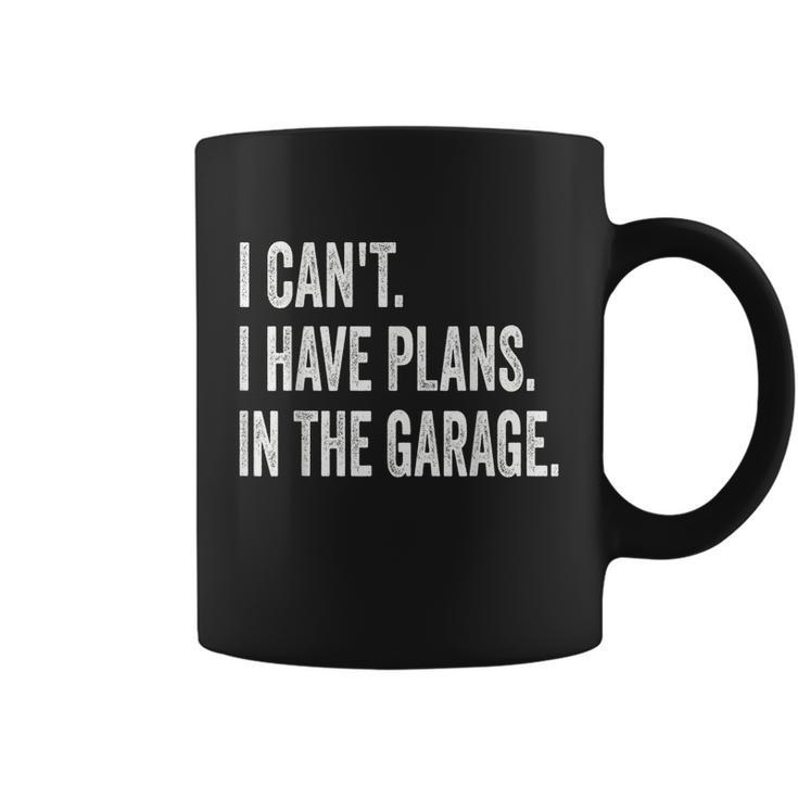 I Cant I Have Plans In The Garage Car Mechanic Design Print Tshirt Coffee Mug
