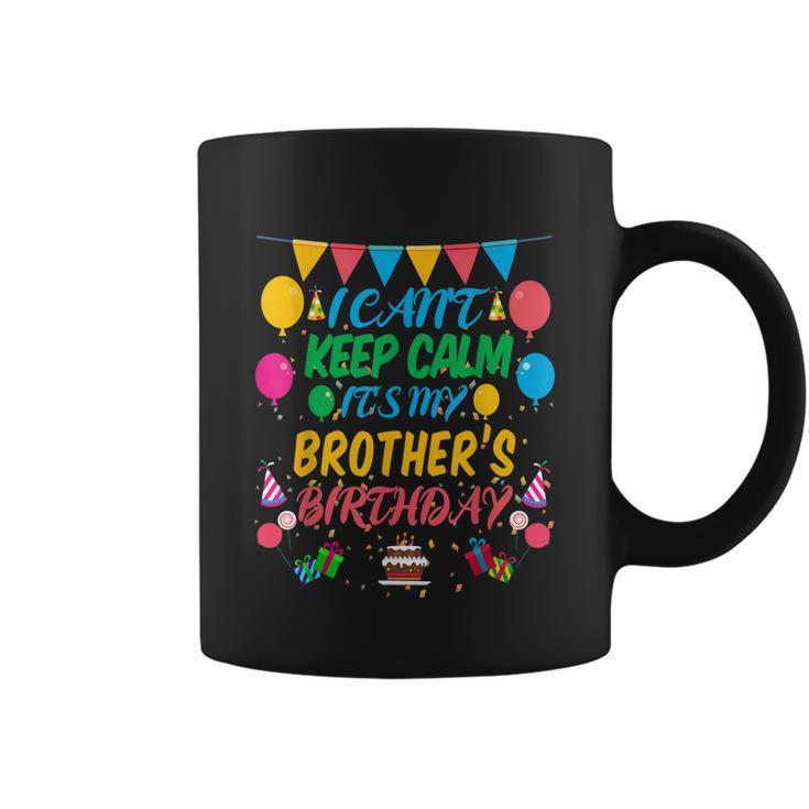 I Cant Keep Calm Its My Brother Birthday Graphic Design Printed Casual Daily Basic Coffee Mug
