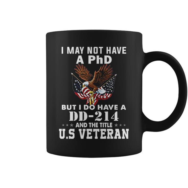 I Do Have A Dd 214 And The Title Us Veteran Coffee Mug