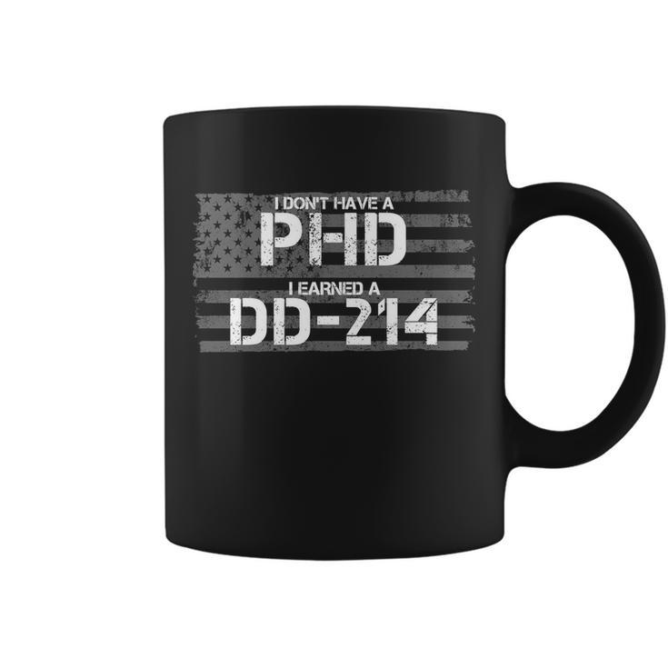 I Dont Have A Phd I Earned A Dd-214 Tshirt Coffee Mug