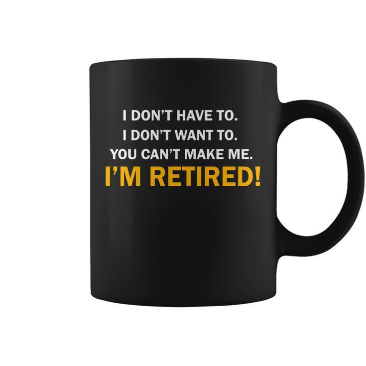 I Dont Want To Im Retired Tshirt Coffee Mug