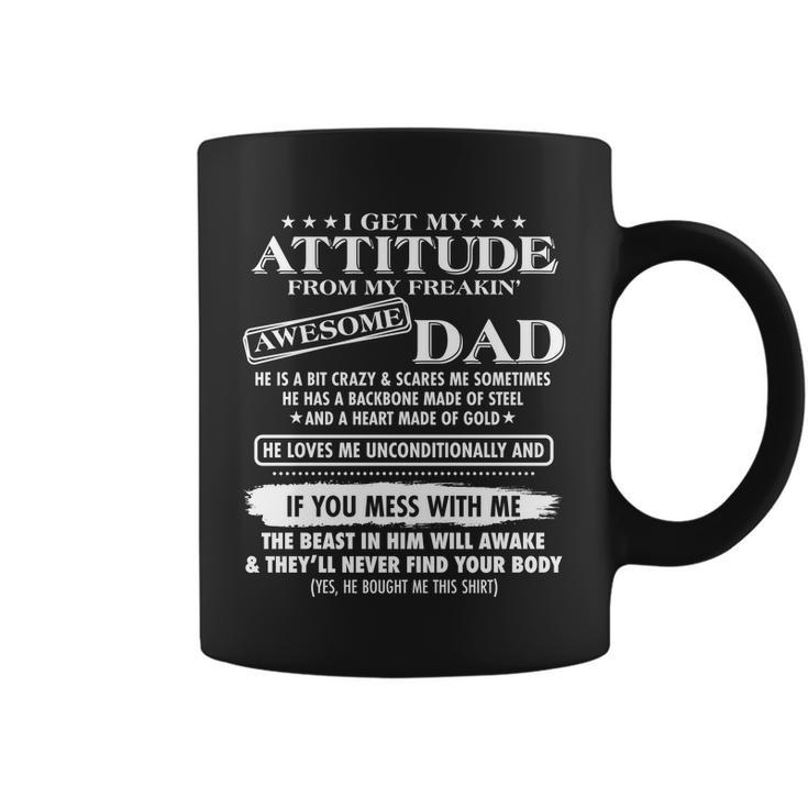 I Get My Attitude From My Freakin Awesome Dad Coffee Mug