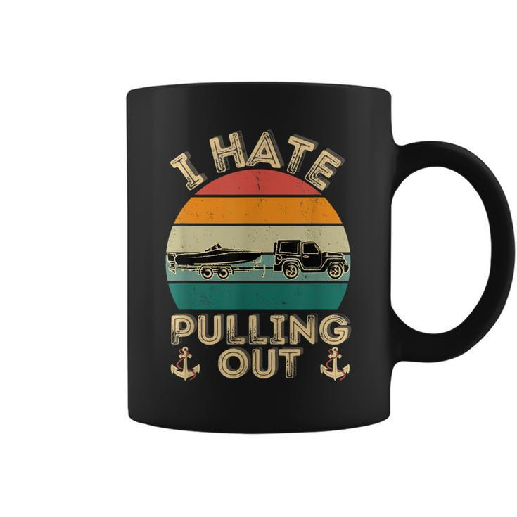 I Hate Pulling Out Boating Funny Retro Vintage Boat Captain  Coffee Mug