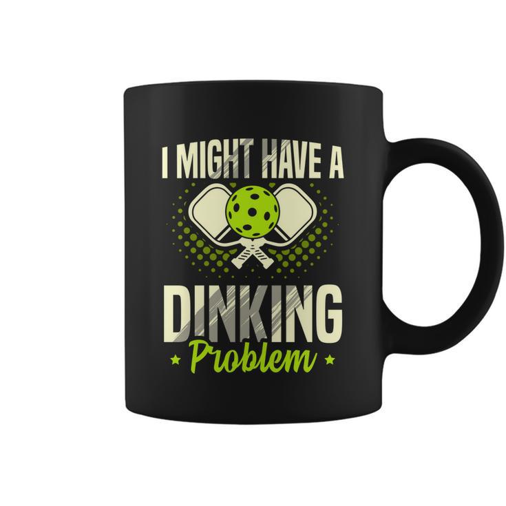 I Have A Dinking Proble Pickleball Player Gift Coffee Mug