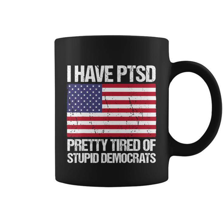 I Have Ptsd Pretty Tired Of Stupid Democrats V2 Coffee Mug