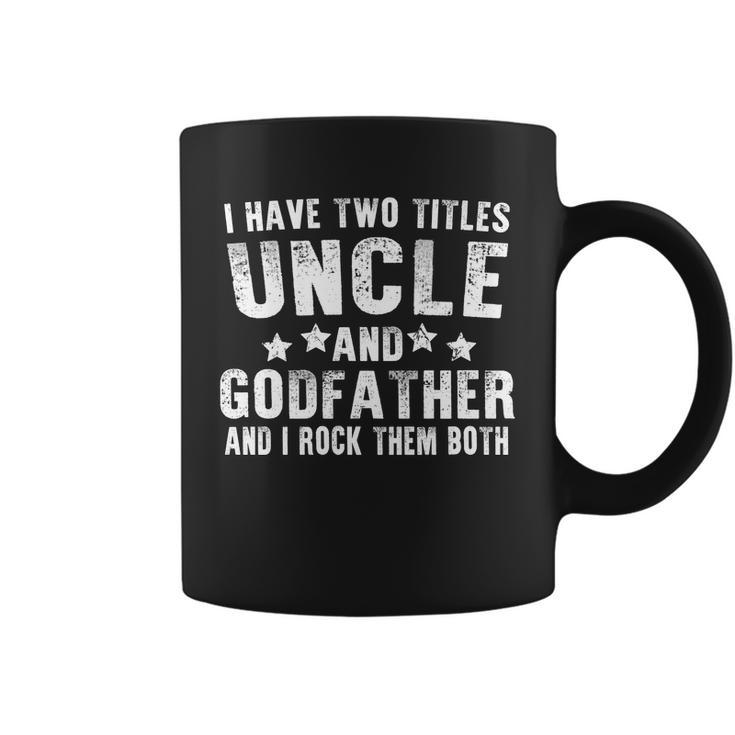 I Have Two Titles Uncle And Godfather V4 Coffee Mug