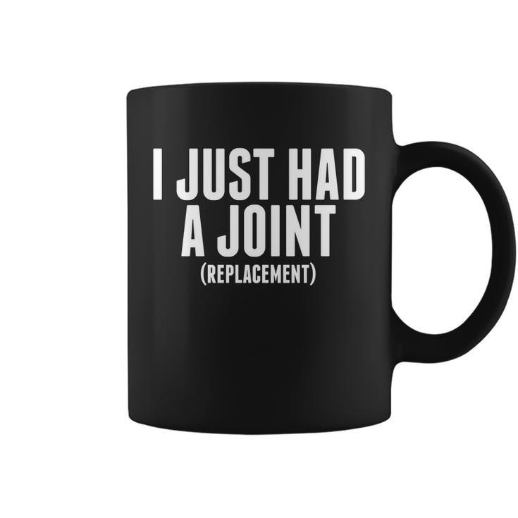 I Just Had A Joint Replacement Coffee Mug