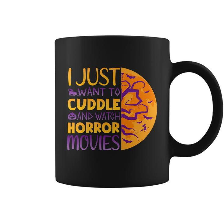I Just Want To Cuddle And Watch Horror Movies Halloween Quote Coffee Mug