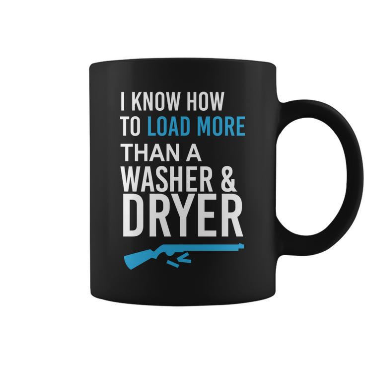 I Know How To Load More Than A Washer And Dryer Coffee Mug