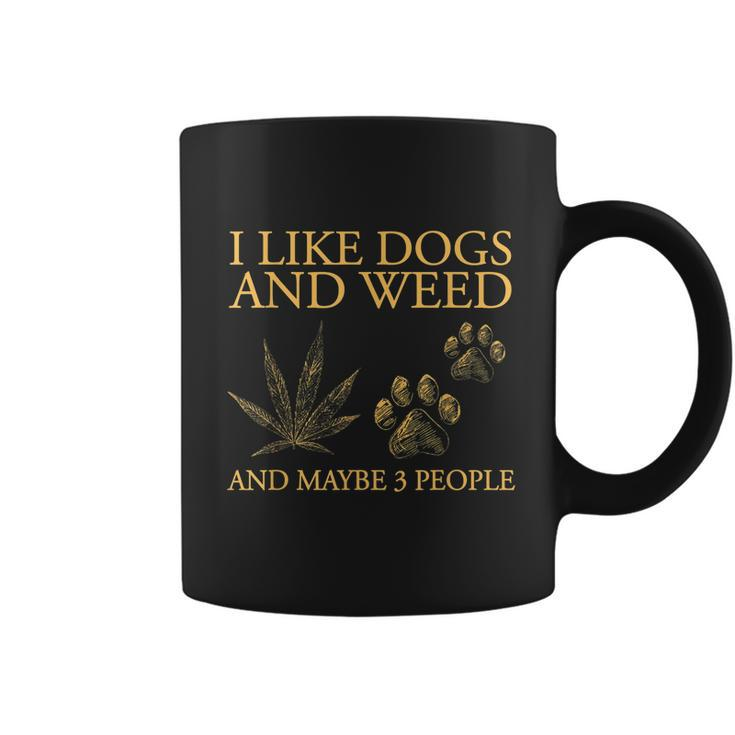 I Like Dogs And Weed And Maybe 3 People Tshirt Coffee Mug