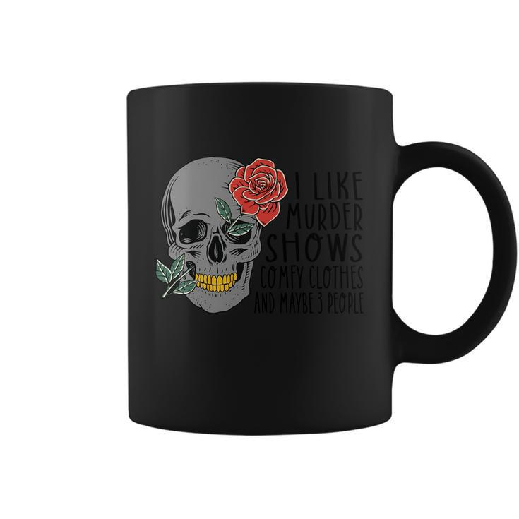 I Like Mudder Shows Comfy Clothes And Maybe 3 People Halloween Quote Coffee Mug