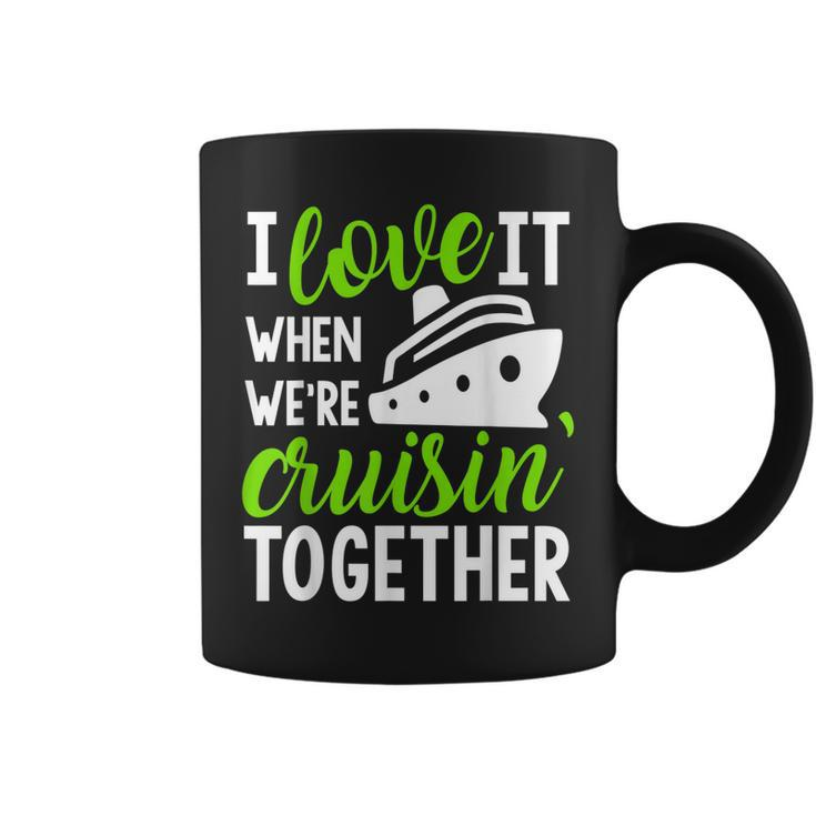 I Love It When Were Cruising Together   Coffee Mug