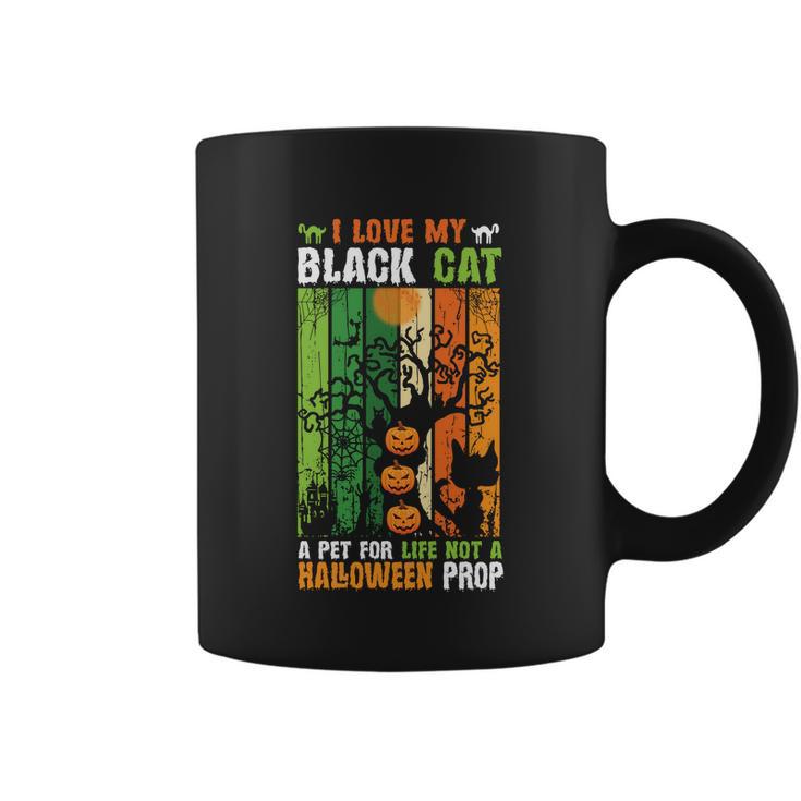 I Love My Black Cat A Pet For Life Not A Halloween Prop Halloween Quote Coffee Mug