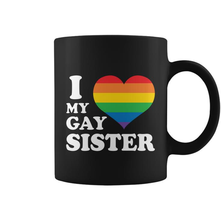 I Love My Gay Sister Lgbt Pride Month Coffee Mug