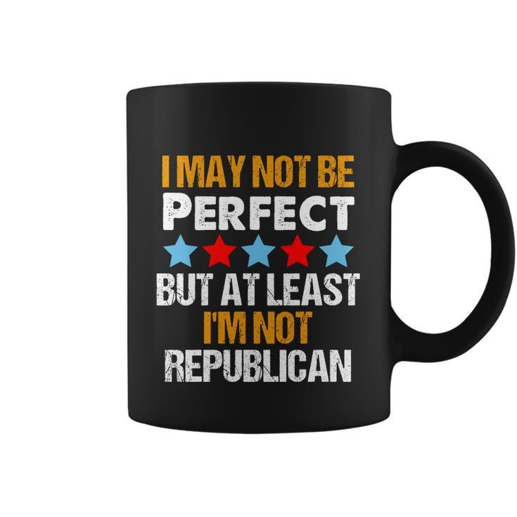 I May Not Be Perfect But At Least Im Not A Republican Funny Anti Biden Tshirt Coffee Mug