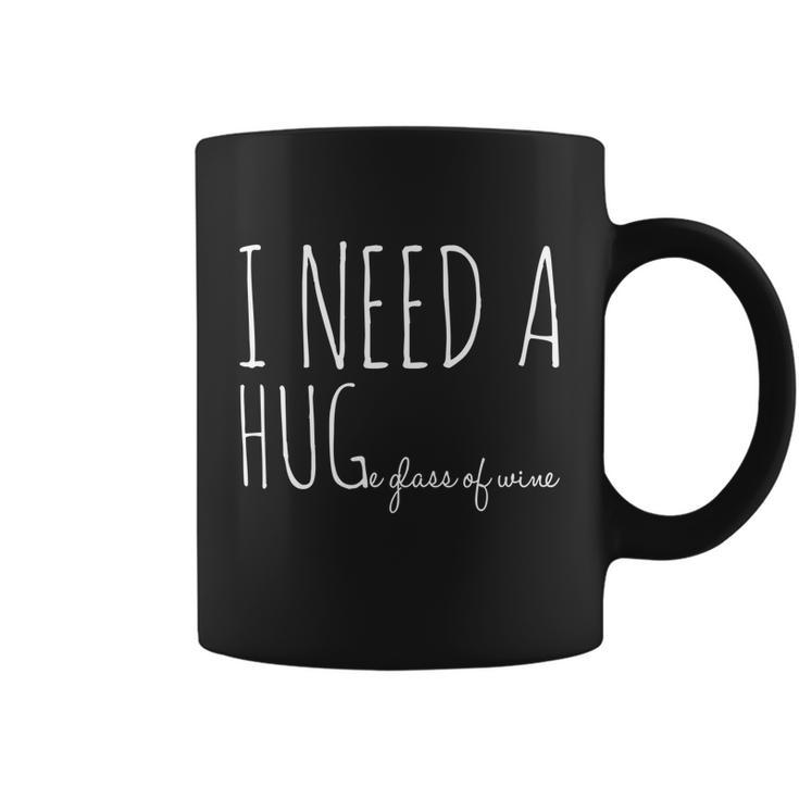 I Need A Hugmeaningful Gifte Glass Of Wine Funny Ing Pun Funny Gift Coffee Mug