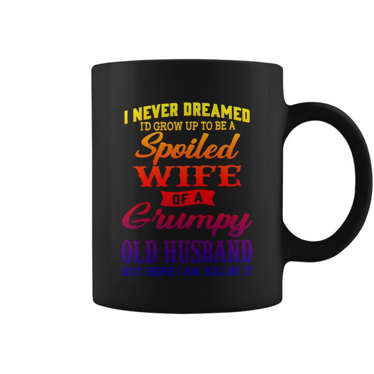 I Never Dreamed Id Grow Up To Be A Spoiled Wife Funny Gift Coffee Mug