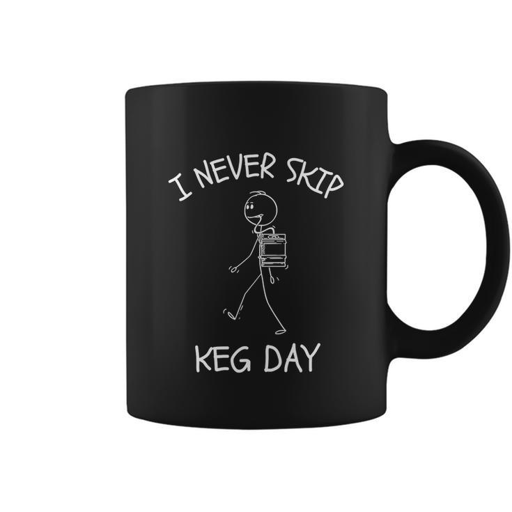 I Never Skip Keg Day Funny Beer Drinking Joke Funny Coffee Mug