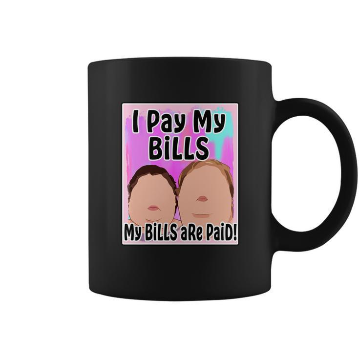 I Pay My Bills My Bills Are Paid Funny Meme Tshirt Coffee Mug