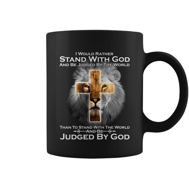 I Rather Stand With God And Be Judge By The World Tshirt Coffee Mug