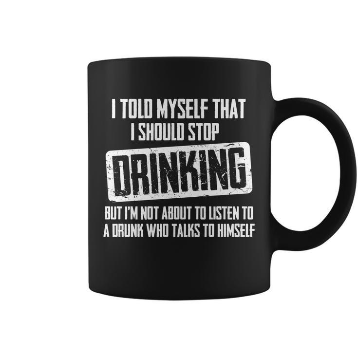 I Should Stop Drinking Funny Tshirt Coffee Mug
