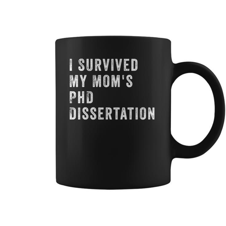 I Survived My Mom&8217S Phd Dissertation Coffee Mug