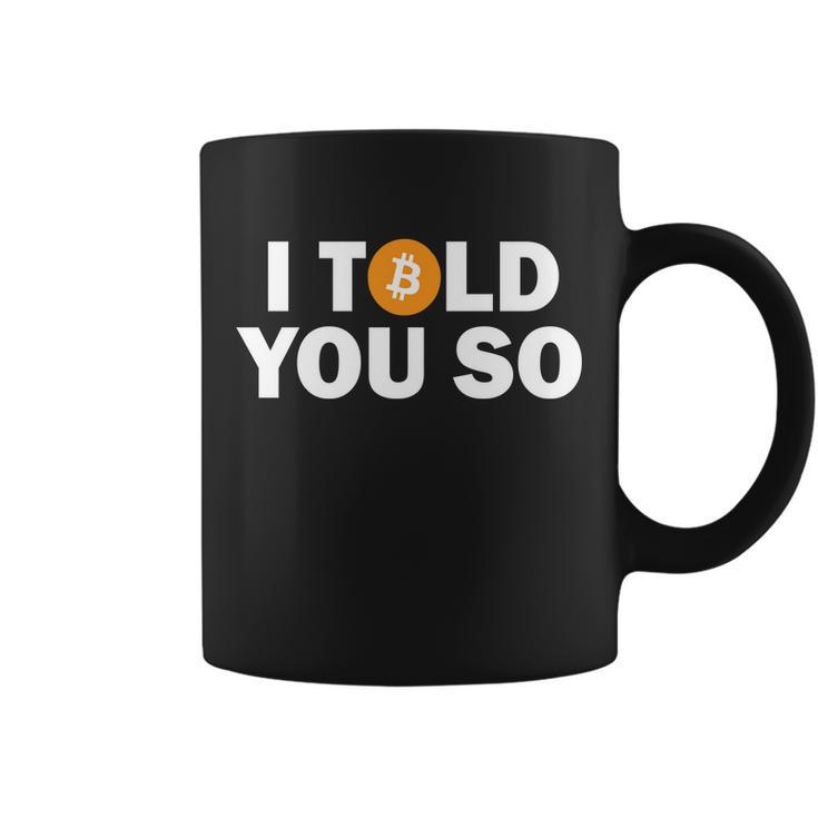 I Told You So Funny Bitcoin Tshirt Coffee Mug