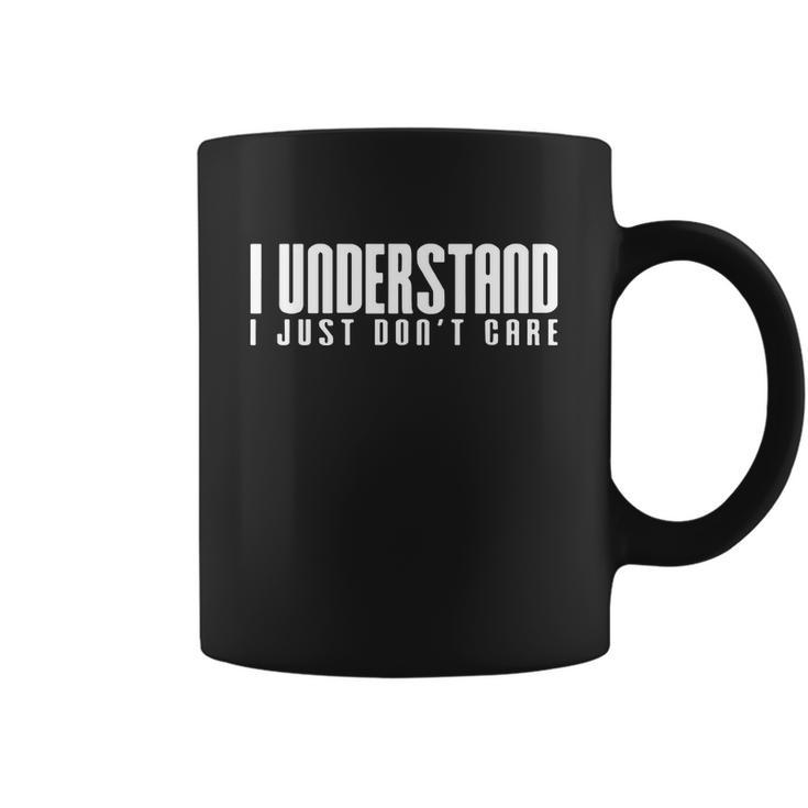 I Understand I Just Dont Care Coffee Mug