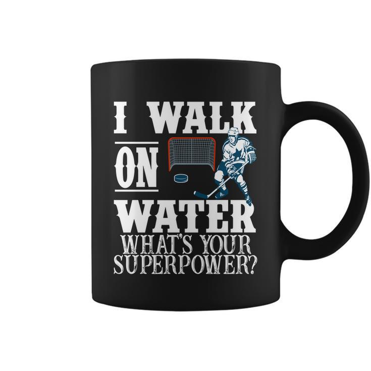 I Walk On Water Whats Your Superpower Hockey Coffee Mug