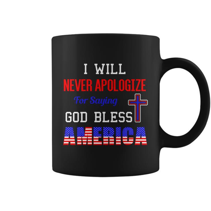 I Will Never Apologize For Saying God Bless America Gift Coffee Mug