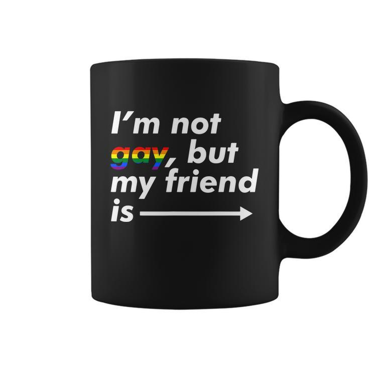 I_M Not Gay But My Friend Is Funny Lgbt Ally Coffee Mug
