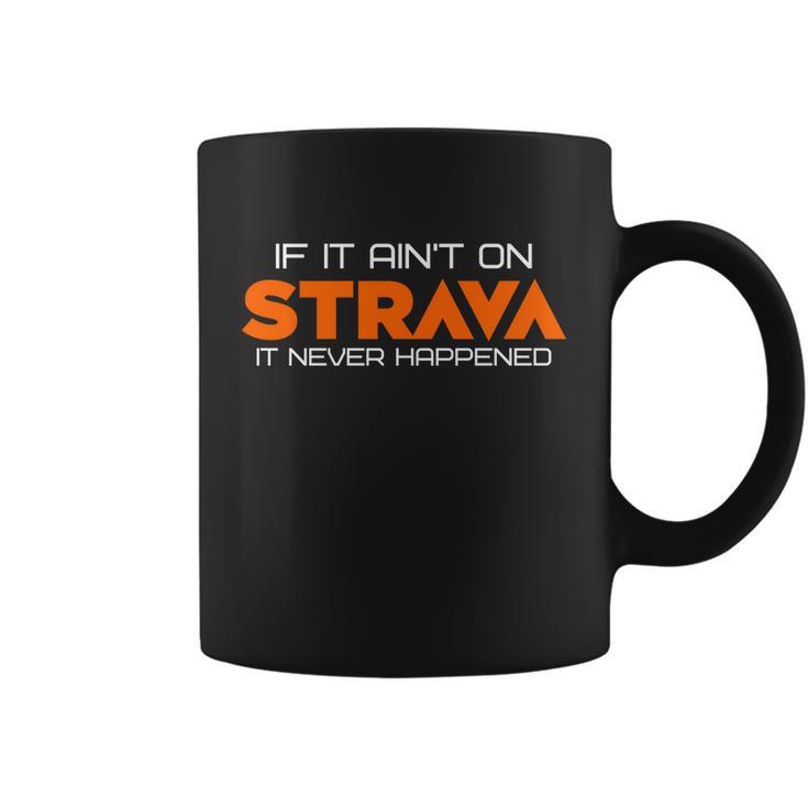 If It Aint On Strava It Never Happened Coffee Mug