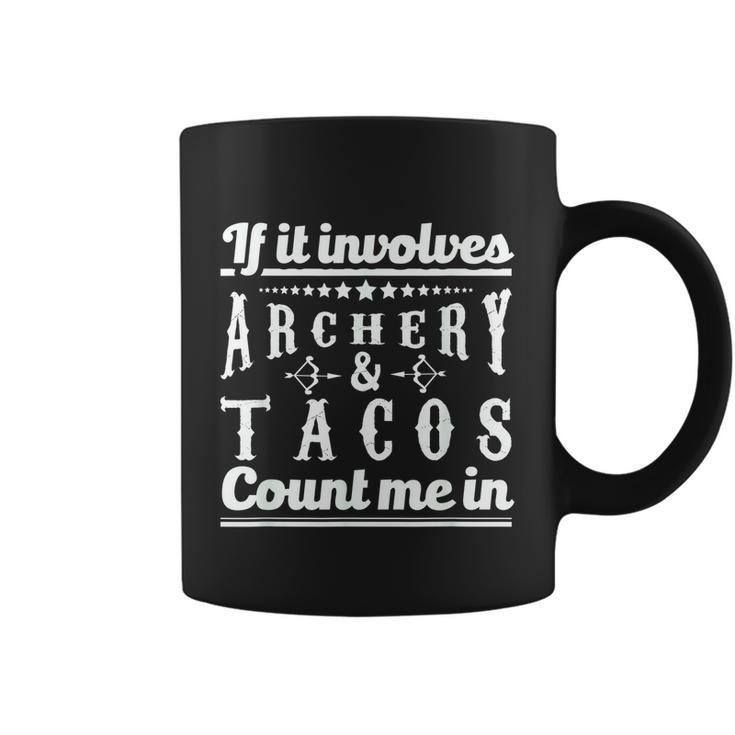 If It Involves Archery & Tacos Count Me In Graphic Coffee Mug