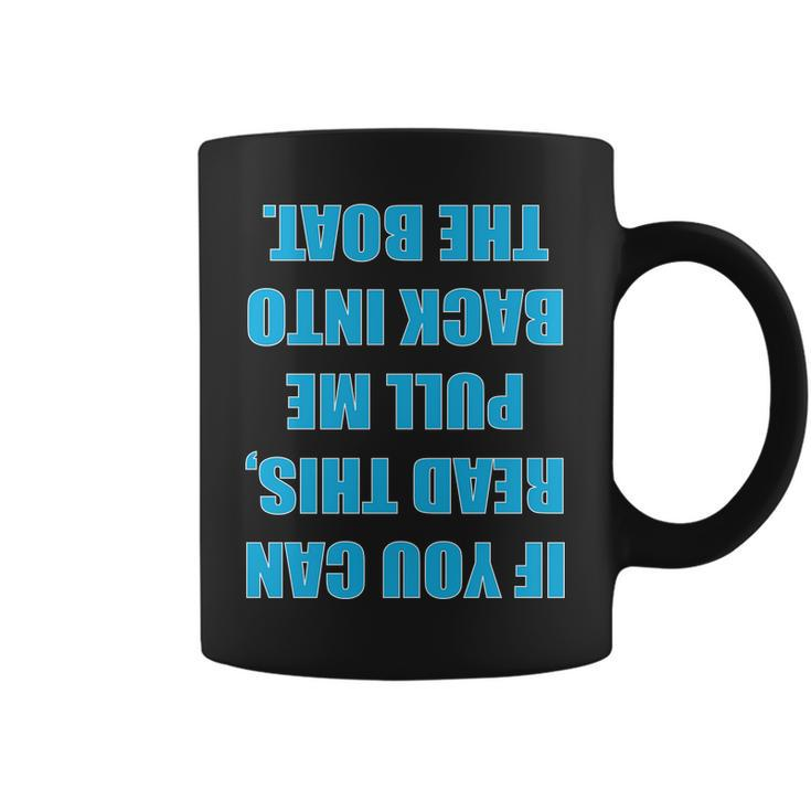 If You Can Read This Pull Me Back Into The Boat Tshirt Coffee Mug