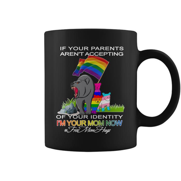 If Your Parents Arent Accepting Im Your Mom Now Lgbt Hugs Coffee Mug