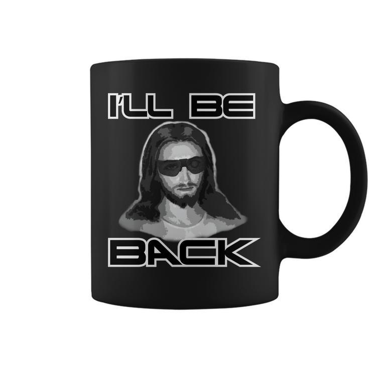 Ill Be Back Jesus Coffee Mug