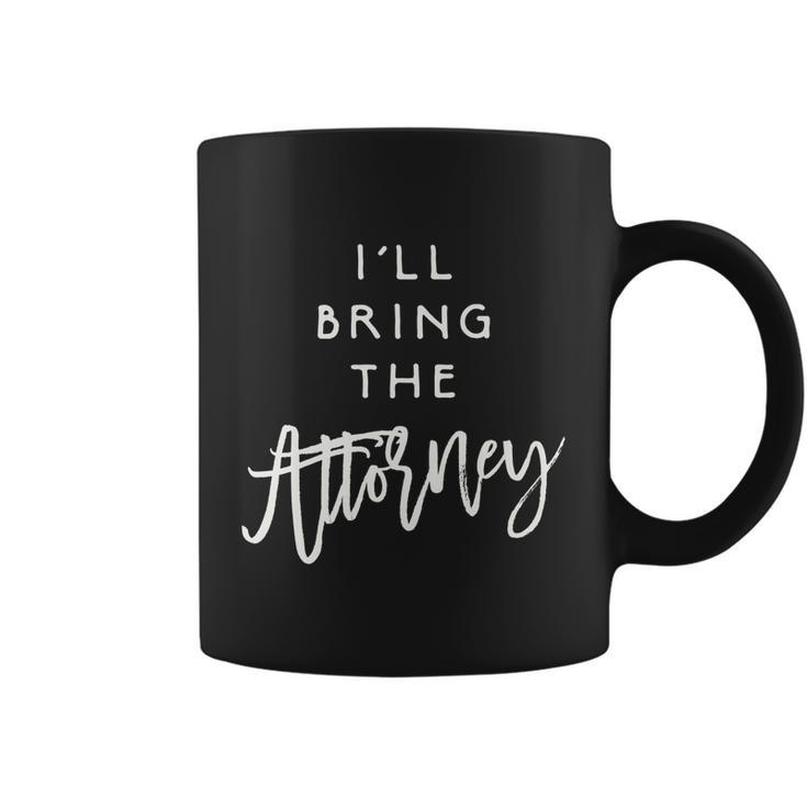 Ill Bring The Attorney Funny Party Group Drinking Lawyer Premium Coffee Mug