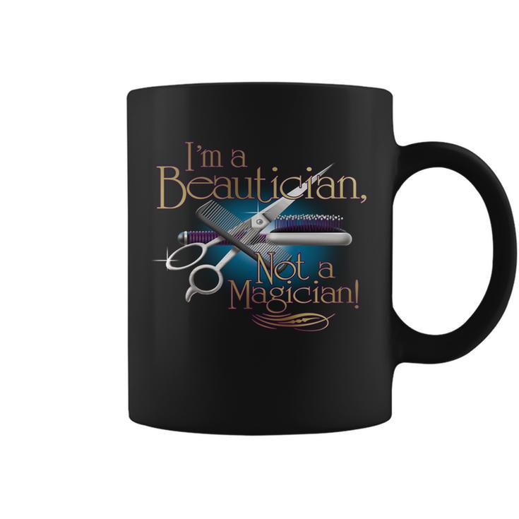 Im A Beautician Not A Magician Hairdresser Tshirt Coffee Mug