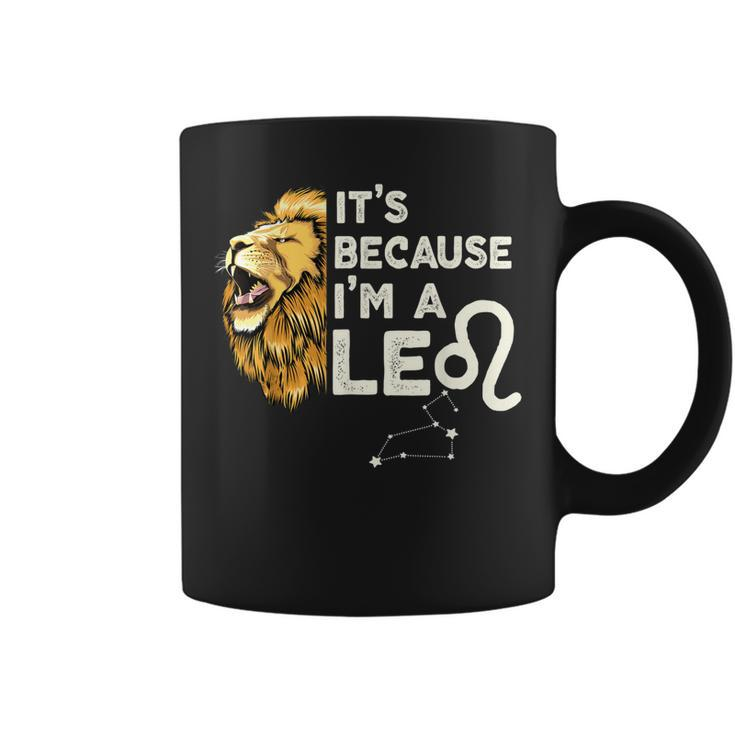 Im A Leo Zodiac Sign Astrology July August Birthday Leo  Coffee Mug