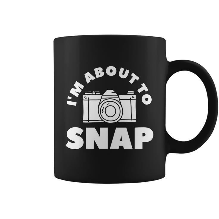 Im About To Snap Photography Camera Photographer Great Gift Coffee Mug