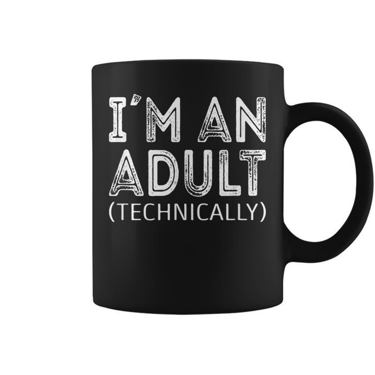 Im An Adult Technically 18Th Birthday And 21Th Birthday  Coffee Mug
