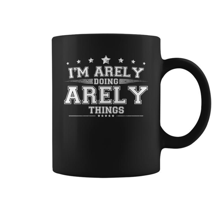 Im Arely Doing Arely Things Coffee Mug